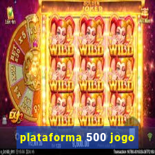 plataforma 500 jogo